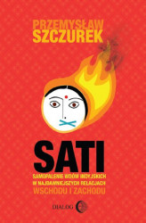 Okładka: Sati. Samopalenie wdów indyjskich w najdawniejszych relacjach Wschodu i Zachodu