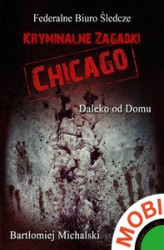 Okładka: Kryminalne zagadki Chicago. Daleko od domu