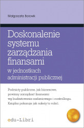 Okładka: Doskonalenie systemu zarządzania finansami w jednostkach administracji publicznej