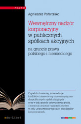 Okładka: Wewnętrzny nadzór korporacyjny w publicznych spółkach akcyjnych na gruncie prawa polskiego i niemieckiego