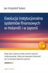 Okładka: Ewolucja instytucjonalna systemów finansowych w Holandii i w Japonii