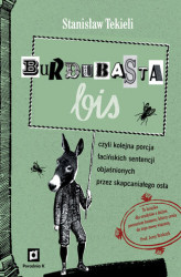 Okładka: Burdubasta bis czyli kolejna porcja łacińskich sentencji objaśnionych przez skapcaniałego osła