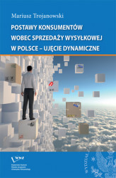Okładka: Postawy konsumentów wobec sprzedaży wysyłkowej w Polsce - ujęcie dynamiczne