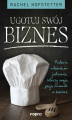 Okładka książki: Ugotuj swój biznes. Historie miłośników jedzenia, którzy swoją pasję zmienili w karierę