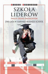 Okładka: Szkoła liderów.  Dwa lata w Harvard Business School 