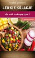 Okładka książki: Lekkie kolacje dla osób z cukrzycą typu 2 i nadciśnieniem tetniczym