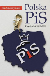 Okładka: Polska PiS. Kronika z lat 2015-2019