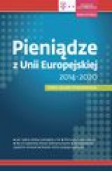Okładka: Pieniądze z Unii Europejskiej 2014-2020 – nowe zasady finansowania