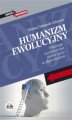 Okładka książki: Humanizm ewolucyjny Dlaczego możliwe jest dobre życie w złym świecie