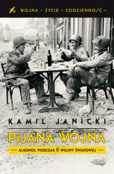 Okładka: Pijana wojna. Alkohol podczas II wojny światowej