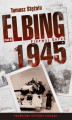 Okładka książki: Elbing 1945. Pierwyj gorod. Tom 2
