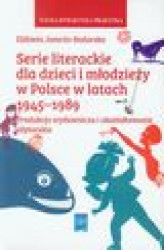 Okładka: Serie literackie dla dzieci i młodzieży w Polsce w latach 1945-1989
