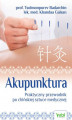 Okładka książki: Akupunktura. Praktyczny przewodnik po chińskiej sztuce medycznej