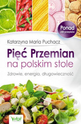 Okładka: Pięć Przemian na polskim stole. Zdrowie, energia, długowieczność