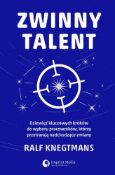 Okładka: Zwinny talent. Dziewięć kluczowych zasad wyboru pracowników, którzy przetrwają  nadchodzące zmiany
