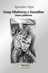 Okładka: Gang Młotkarzy z Koszalina – Zmora Jubilerów