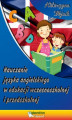 Okładka książki: Nauczanie języka angielskiego w edukacji wczesnoszkolnej i przedszkolnej