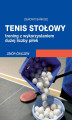 Okładka książki: Tenis stołowy. Trening z wykorzystaniem dużej liczby piłek. Zbiór ćwiczeń.