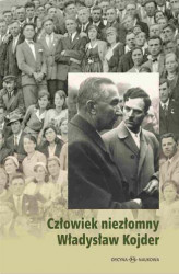 Okładka: Człowiek niezłomny Władysław Kojder 1902-1945