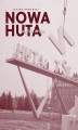 Okładka książki: Nowa Huta. Wyjście z raju