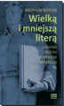 Okładka książki: Wielką i mniejszą literą. Literatura i polityka w pierwszym ćwierćwieczu PRL