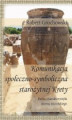 Okładka książki: Komunikacja społeczno-symboliczna starożytnej Krety. Próba charakterystyki okresu minojskiego