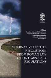 Okładka: Alternative Dispute Resolution: From Roman Law to Contemporary Regulations