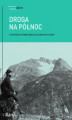 Okładka książki: Droga na Północ. Antologia norweskiej literatury faktu