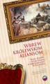 Okładka książki: Wbrew królewskim aliansom. Rosja, Europa i polska walka o niepodległość w XIX w.
