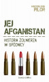 Okładka książki: Jej Afganistan. Historia żołnierza w spódnicy