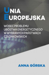 Okładka: Unia Europejska wobec problemu ubóstwa energetycznego w wybranych państwach członkowskich