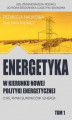 Okładka książki: w kierunku nowej polityki energetycznej tom 1