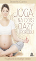 Okładka książki: Joga na czas ciąży i porodu. Przygotowanie do naturalnych narodzin