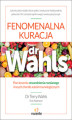 Okładka książki: Fenomenalna kuracja dr Wahls. Plan leczenia stwardnienia rozsianego i innych chorób autoimmunologicznych