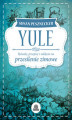 Okładka książki: Yule. Rytuały, przepisy i zaklęcia na przesilenie zimowe