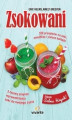 Okładka książki: Zsokowani. 100 przepisów na soki, smoothies i zielone koktajle