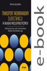 Okładka: Transport membranowy substancji w układach nieelektrolitycznych. Matematyczny opis równaniami Kedem-Katchalsky'ego