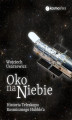 Okładka książki: Oko na niebie. Historia Teleskopu Kosmicznego Hubble\'a