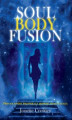 Okładka książki: Soul Body Fusion