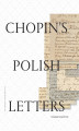 Okładka książki: Chopin\\\'s Polish Letters