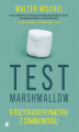 Okładka książki: Test Marshmallow. O pożytkach płynących z samokontroli
