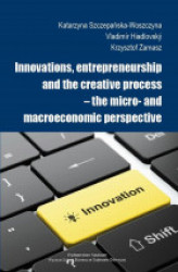 Okładka: Innovations, entrepreneurship and the creative process – the micro- and macroeconomic perspective