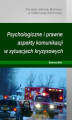 Okładka książki: Psychologiczne i prawne aspekty komunikacji w sytuacjach kryzysowych