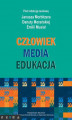 Okładka książki: Człowiek - Media - Edukacja