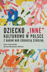 Okładka: Dziecko &quot;inne&quot; kulturowo w Polsce. Z badań nad edukacją szkolną