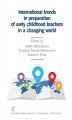 Okładka książki: International trends in preparation of early childhood teachers in a changing world