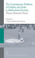 Okładka książki: The contemporary problems of children and youth in multicultural societies – theory, research, praxis