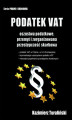 Okładka książki: Podatek VAT Oszustwa podatkowe, przemyt i zorganizowana przestępczośc skarbowa
