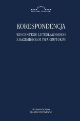 Okładka: Korespondencja Wincentego Lutosławskiegoz Kazimierzem Twardowskim
