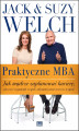 Okładka książki: Praktyczne MBA. Jak mądrze zaplanować karierę, stworzyć wspaniały zespół, zdynamizować wzrost i wygrać
